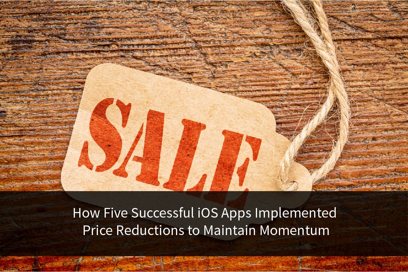 Title Image for How Five Successful iOS Apps Implemented Price Reductions to Maintain Momentum