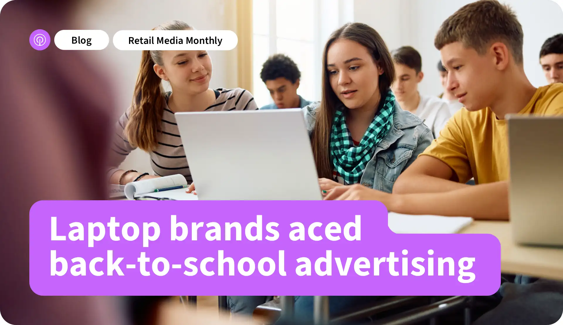 Retail Media Monthly Laptop Brands Aced Back-to-School Advertising