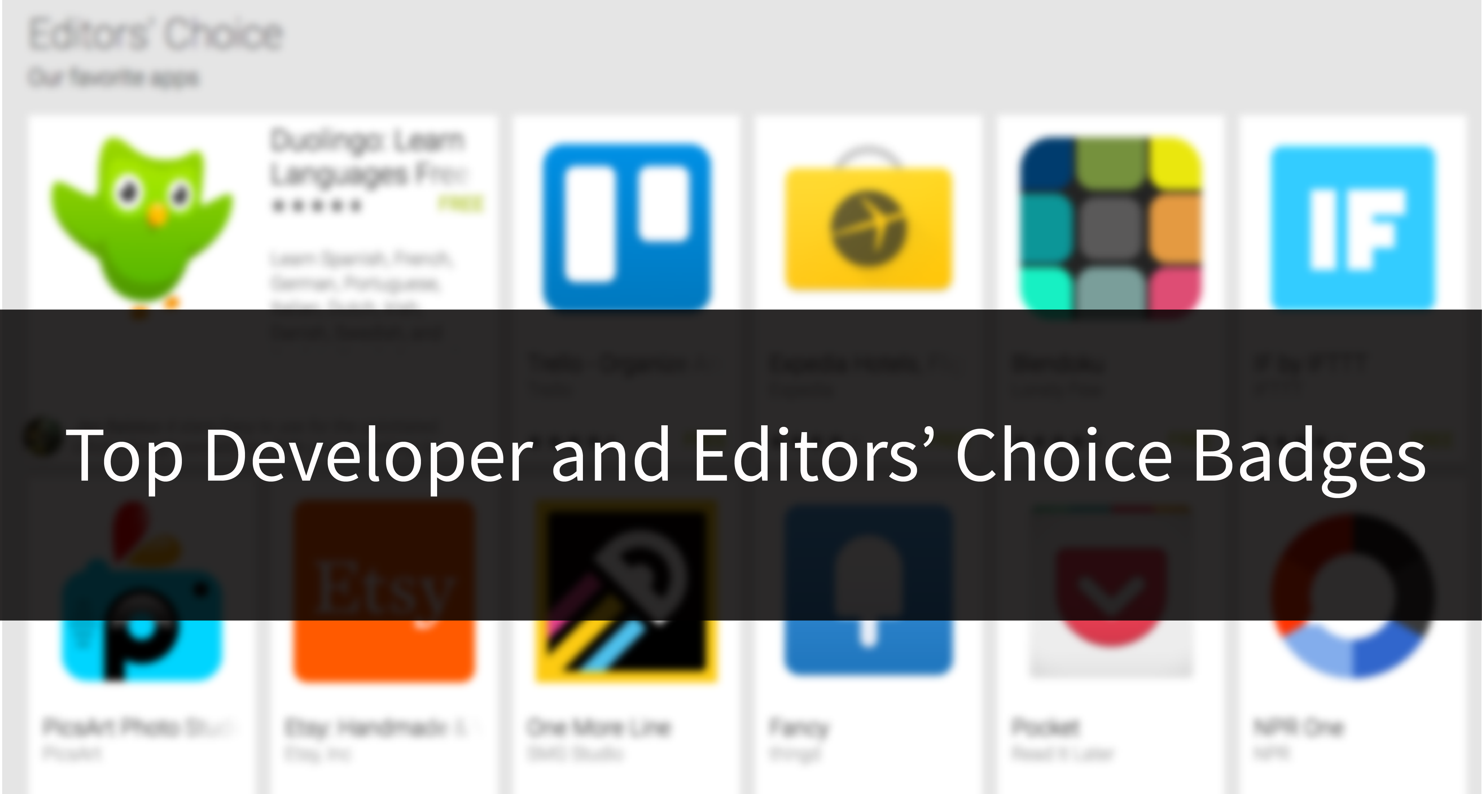 How Top Developer and Editors' Choice Badges Showcase Google’s Favorite Apps