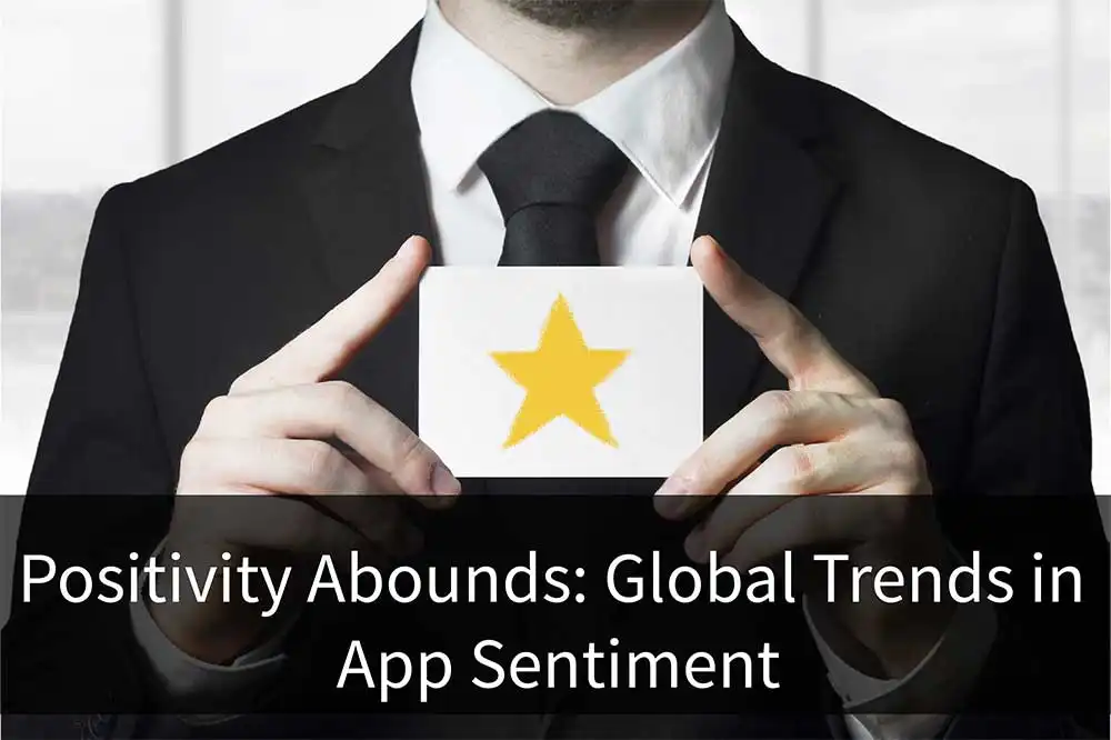 lt="Positivity Abounds: Global Trends in App Sentiment