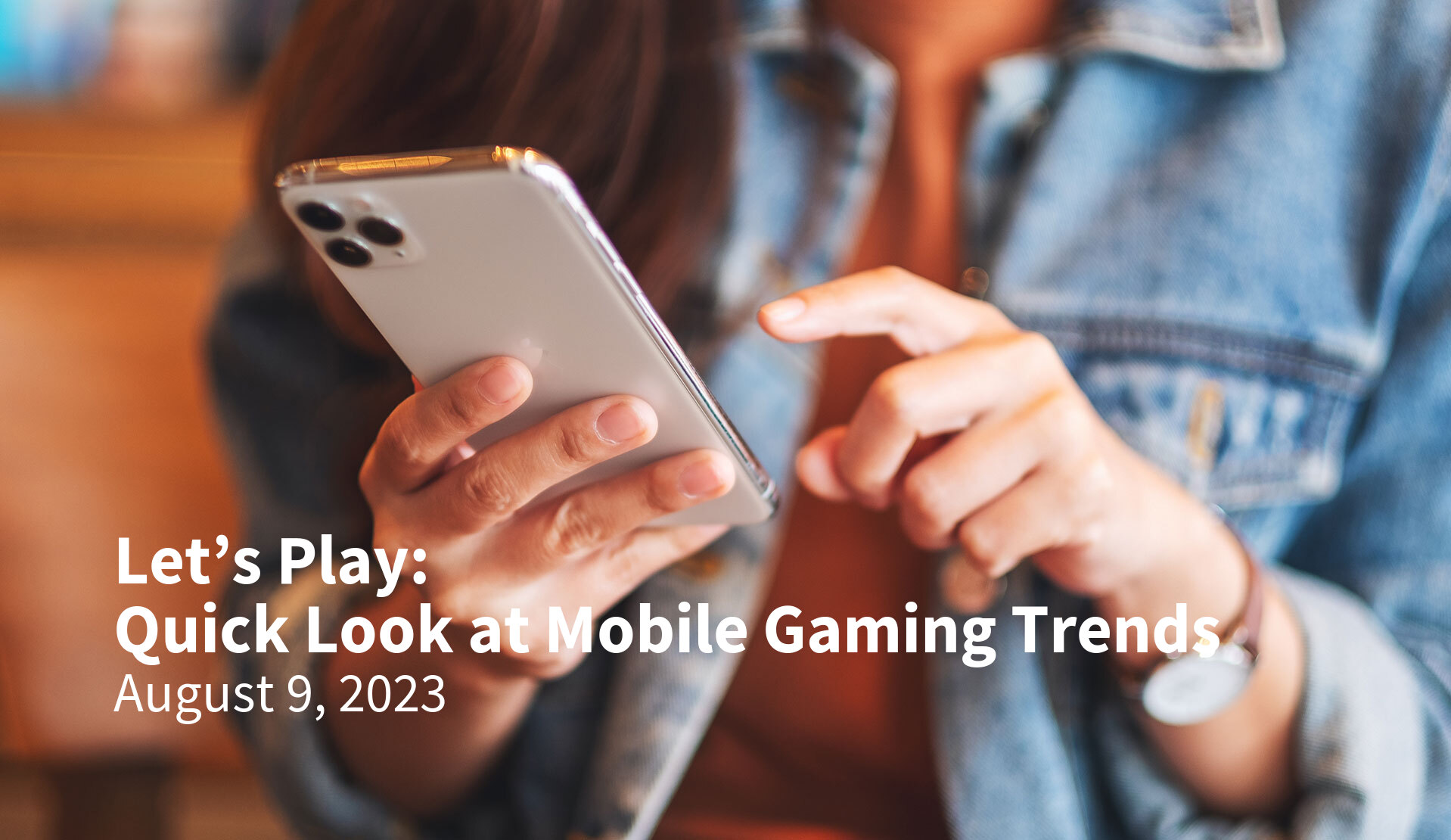 Let’s Play: Quick Look at Mobile Gaming Trends