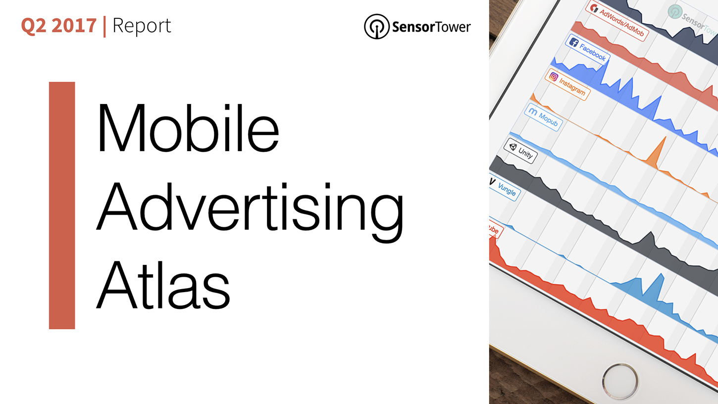 Cover of Sensor Tower's Q2 2017 Mobile Advertising Atlas