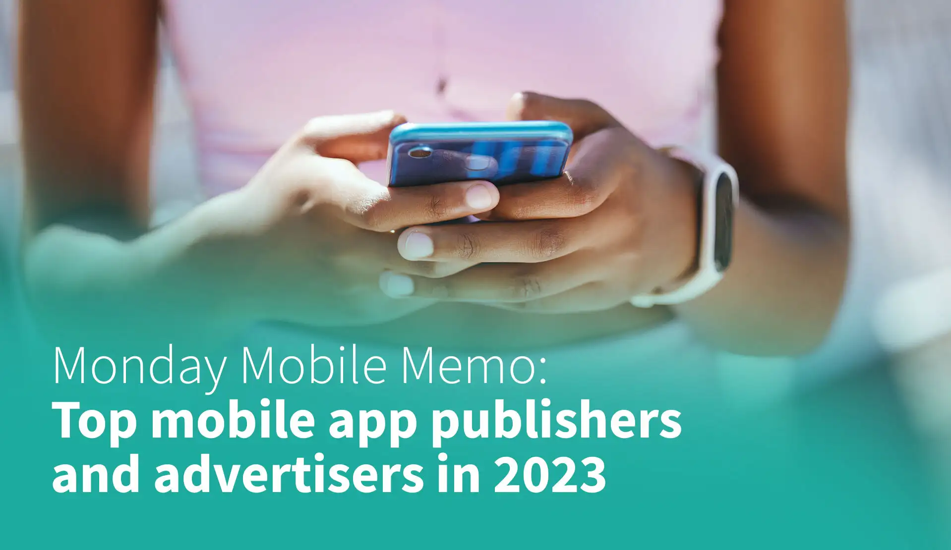 Monday Mobile Memo: 2023 Lookback Pt: 2