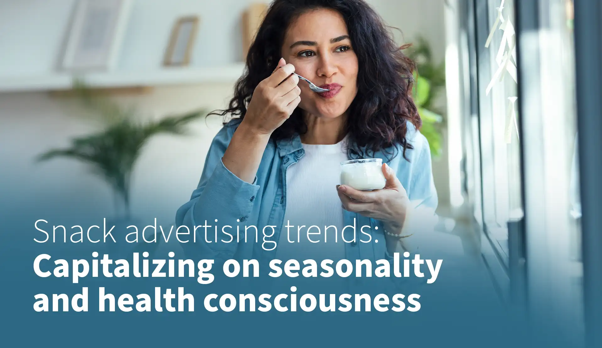 Snack Advertising Trends: Capitalizing on Seasonality and Health Consciousness
