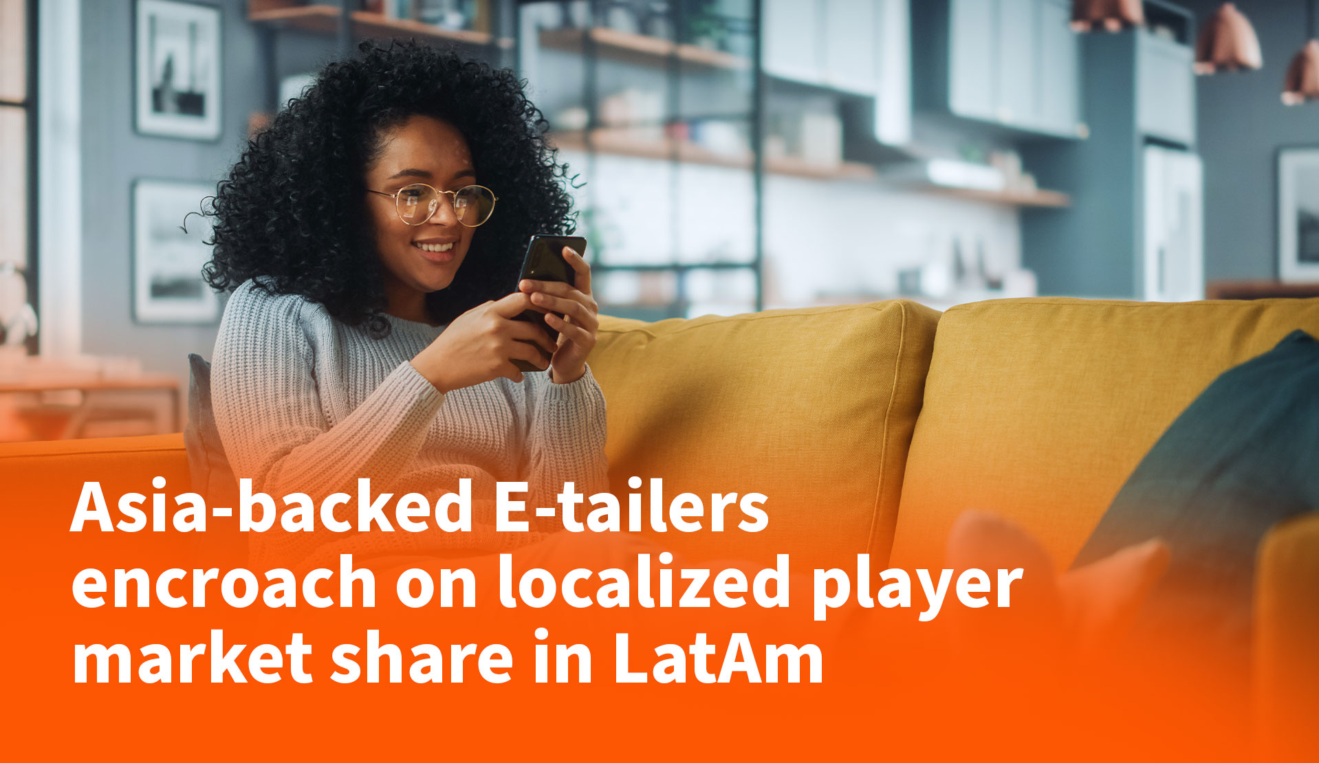 Asia-Backed E-tailers Encroach on Localized Player Market Share in LatAm