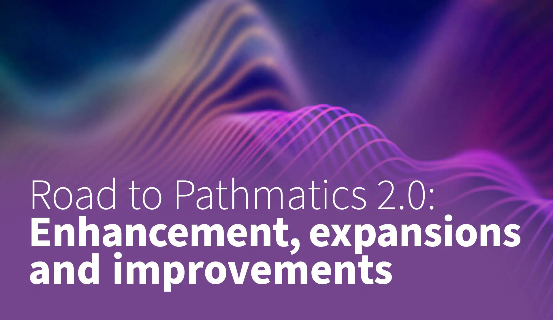 Road to Pathmatics 2.0: Enhancement, expansions and improvements IMG