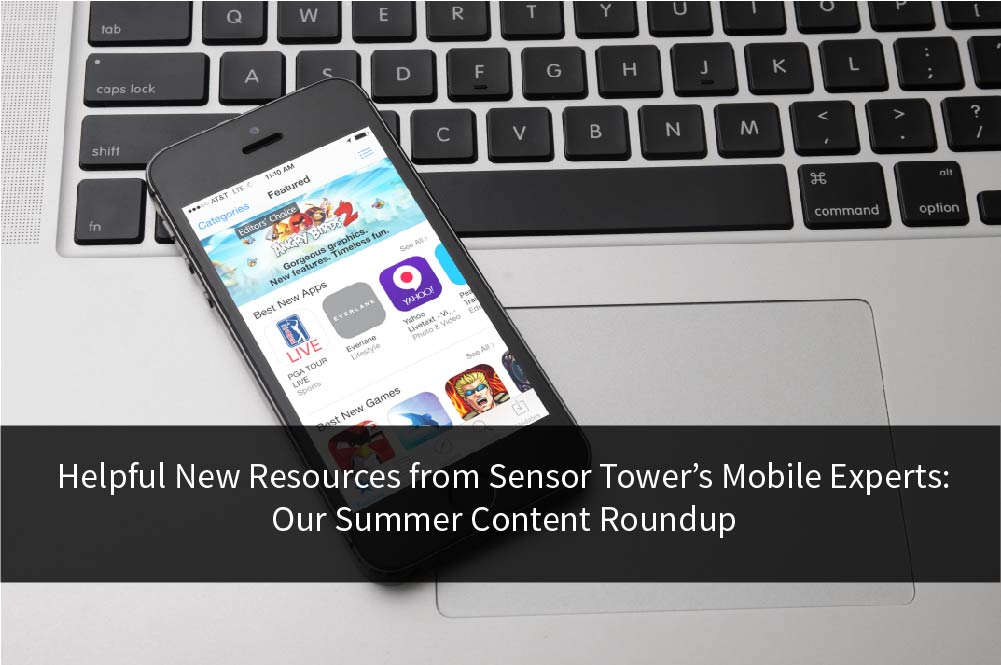 Title Image for Helpful New Resources from Sensor Tower's Mobile Experts: Our Summer Content Roundup