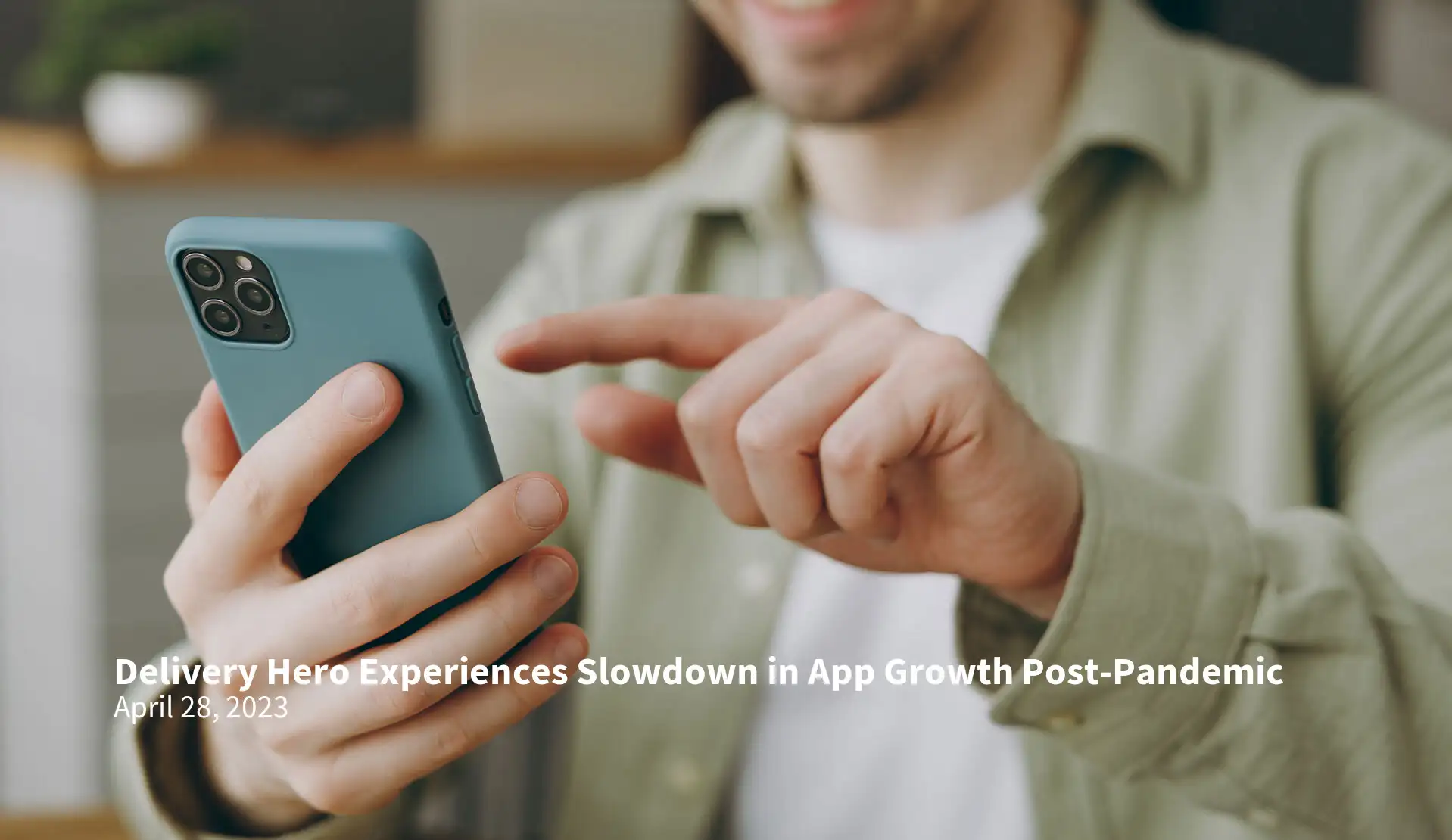 Delivery Hero Experiences Slowdown in App Growth Post-Pandemic