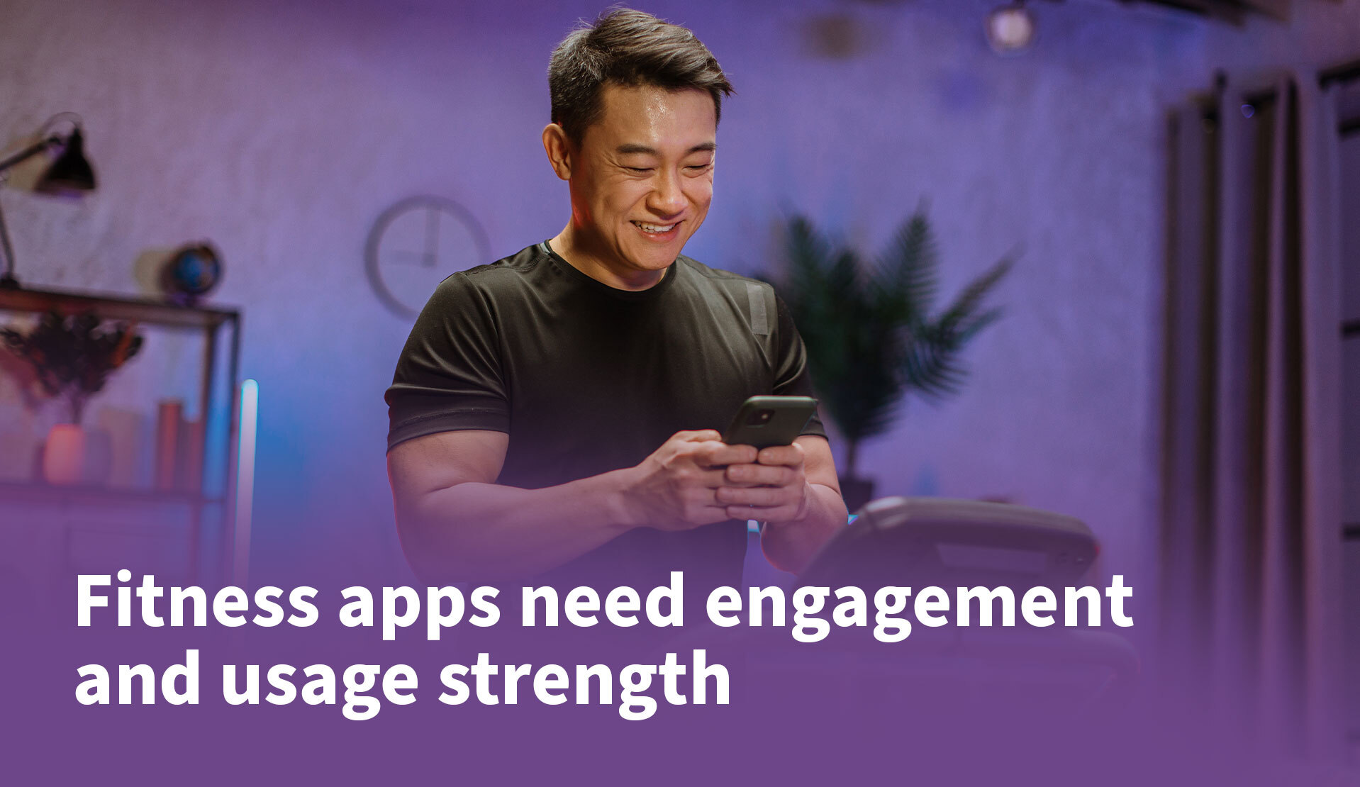 Fitness Apps Need Engagement and Usage Strength