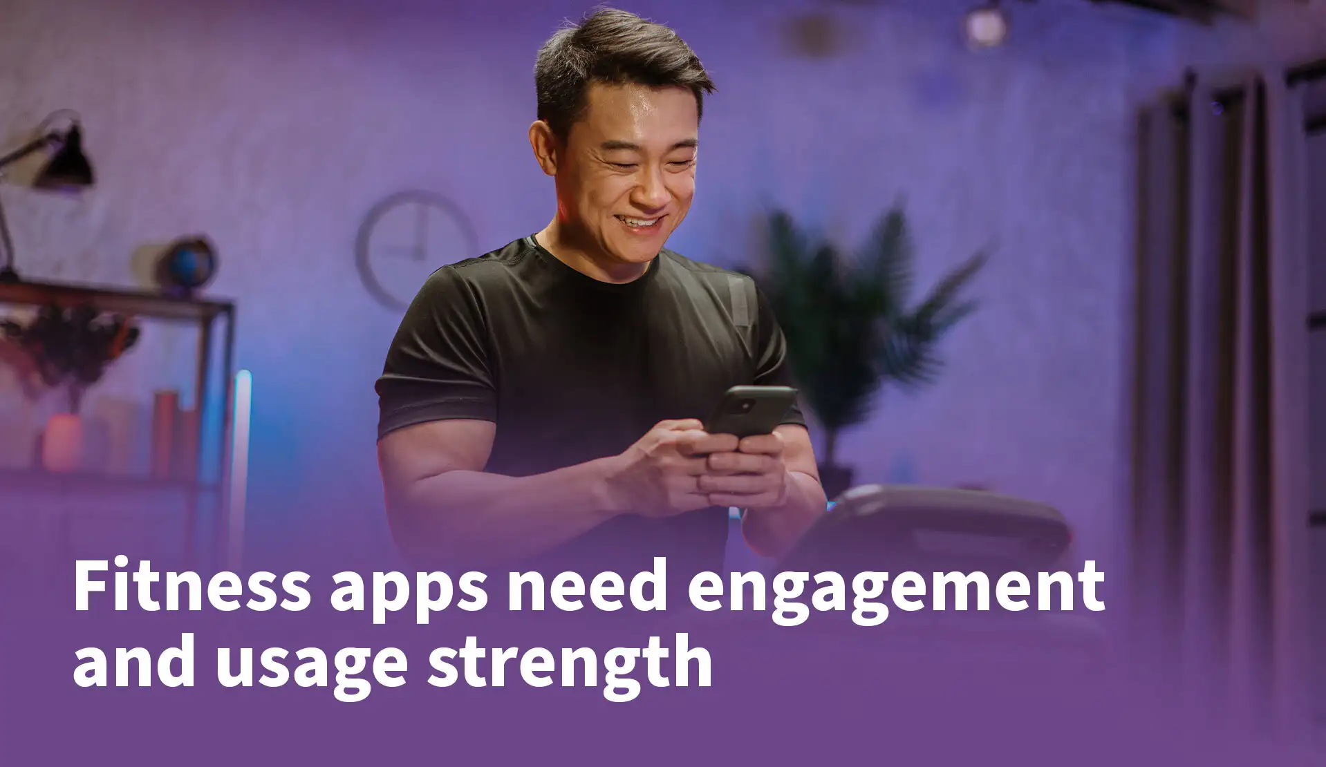 Fitness Apps Need Engagement and Usage Strength