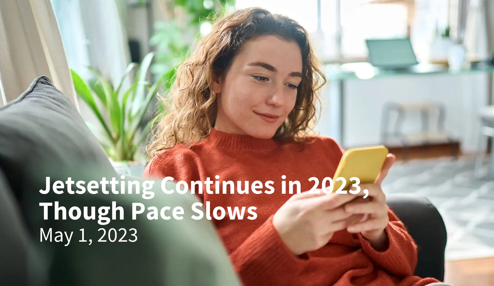 Jetsetting Continues in 2023, Though Pace Slows