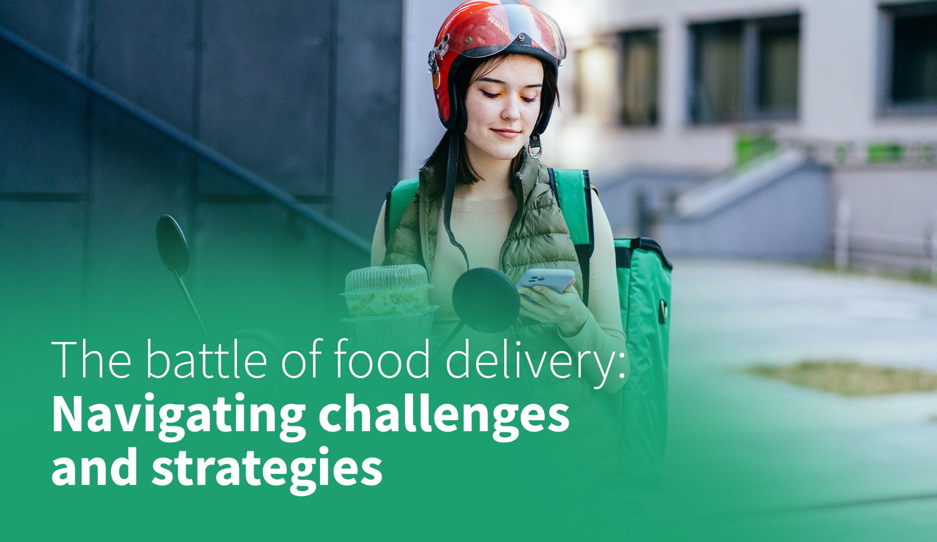 The Battle of Food Delivery: Navigating Challenges and Strategies