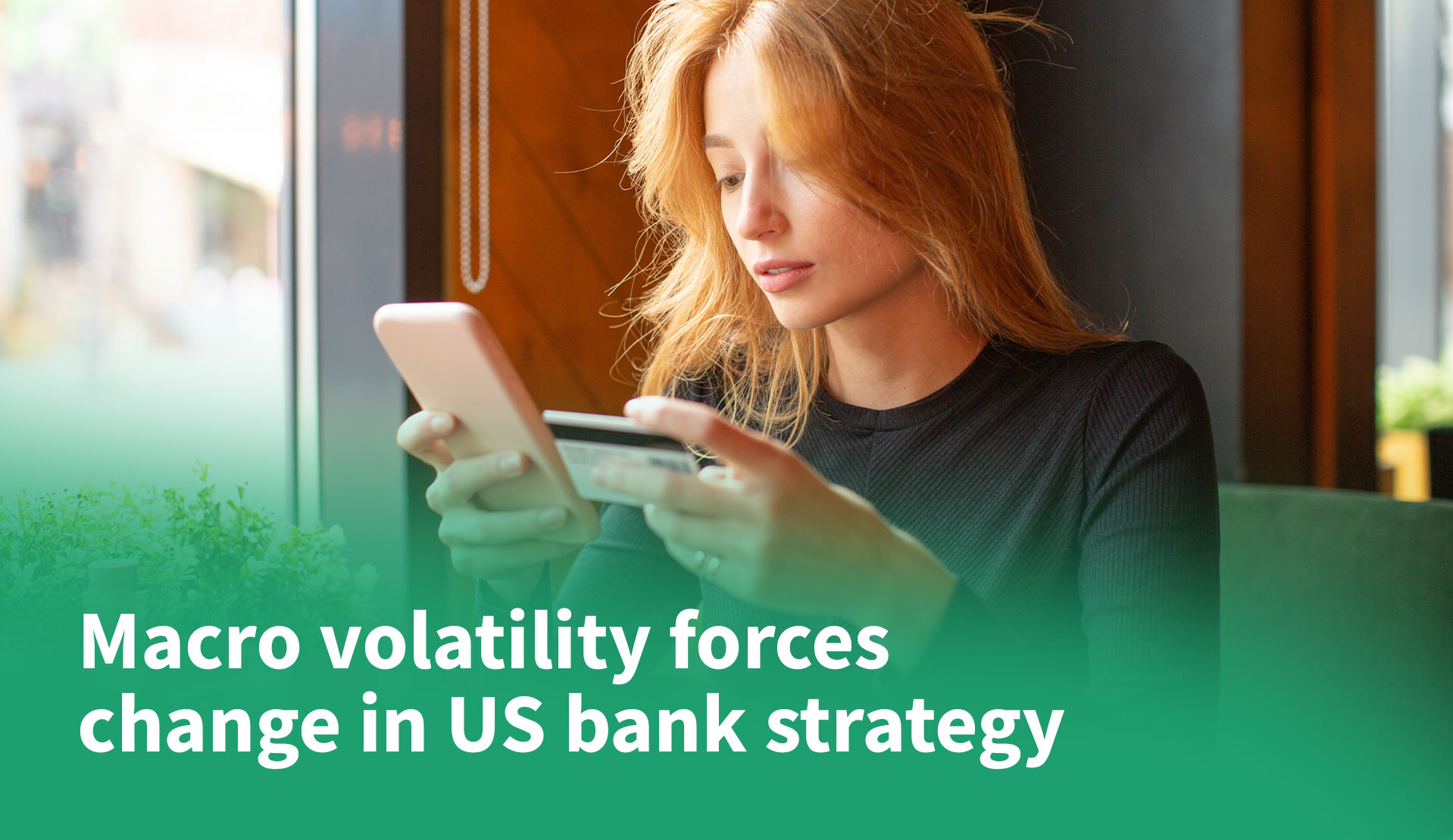 Macro Volatility Forces Change in US Bank Strategy