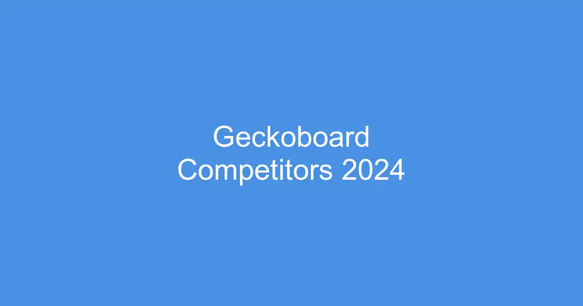 Dashboard Platform Showdown: Geckoboard Competitors' 2024 Performance Analysis