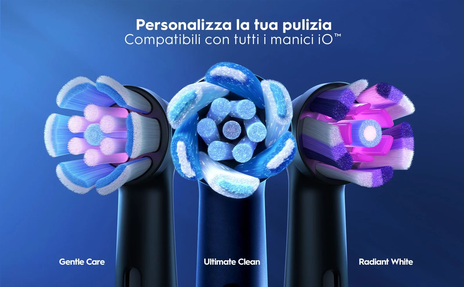Tre testine spazzolino elettrico compatibili iO: Gentle Care, Ultimate Clean e Radiant White. 