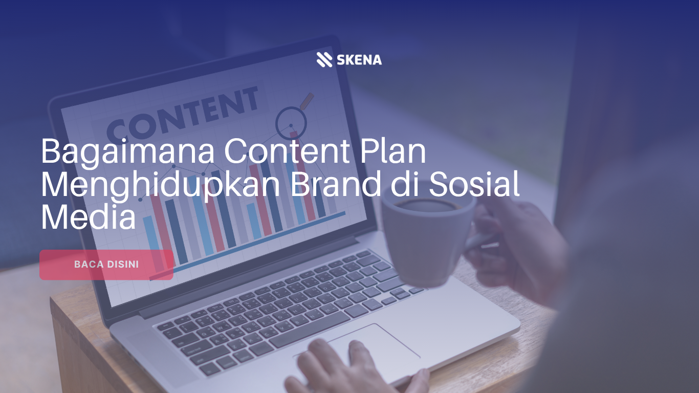 Bagaimana Content Plan Menghidupkan Brand di Sosial Media