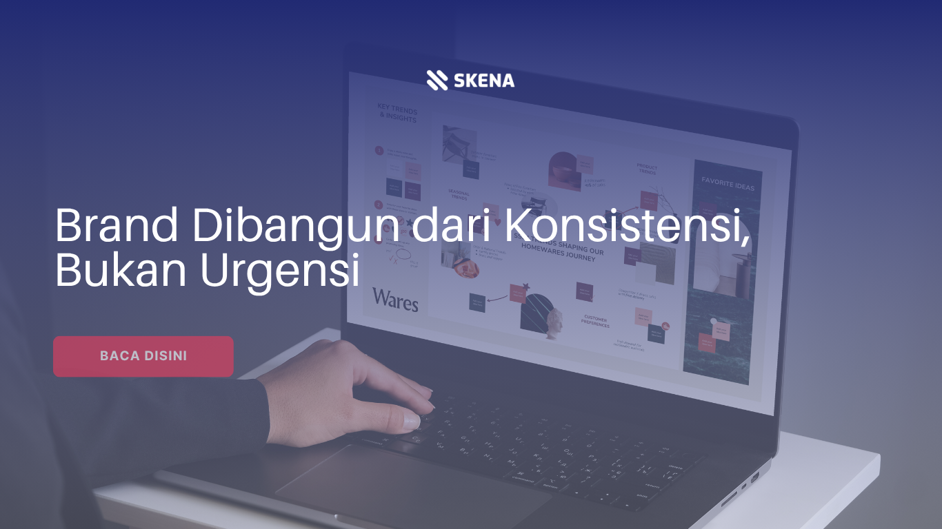 Brand Dibangun dari Konsistensi, Bukan Urgensi