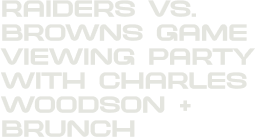 Raiders vs Browns Game Viewing Party with Charles Woodson + Brunch