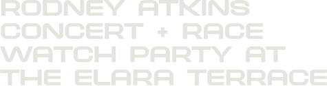 Rodney Atkins Concert + Race Watch Party at the Elara Terrace