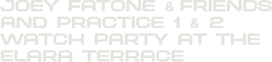 Joey Fatone & Friends and Practice 1 & 2 Watch Party at the Elara Terrace 