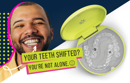 Your teeth shifted? You're not alone.