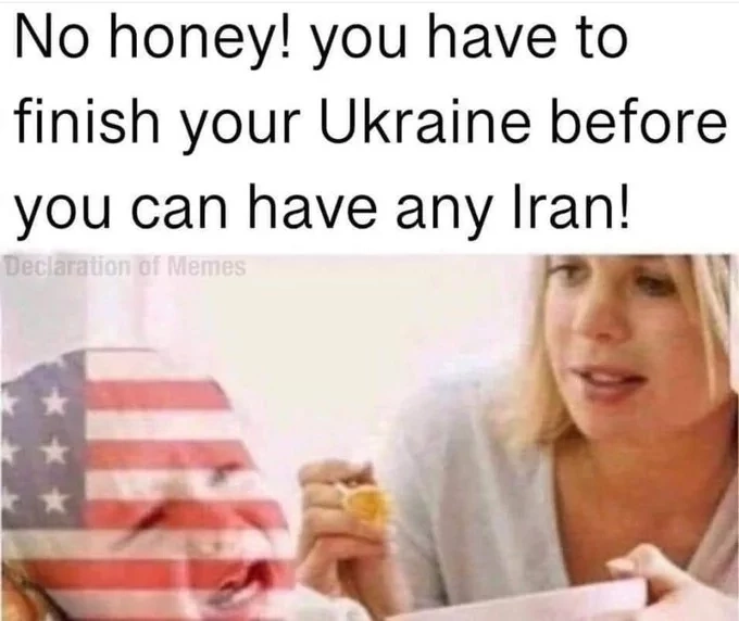 no honey you have to finish your ukraine before you can have any iran