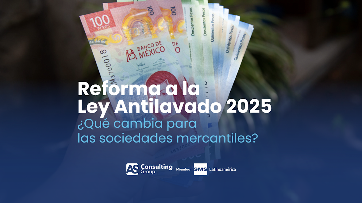 Reforma a la Ley Antilavado 2025: ¿Qué cambia para las sociedades mercantiles?