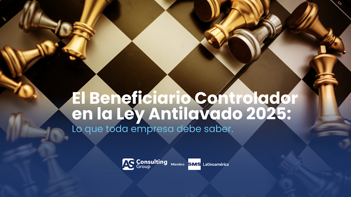 El Beneficiario Controlador en la Ley Antilavado 2025: Lo que toda empresa debe saber.