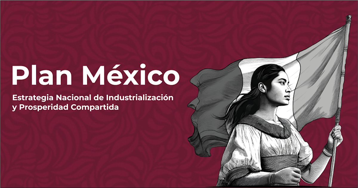 Resumen Ejecutivo Plan México Estrategia Nacional de Industrialización y Prosperidad Compartida