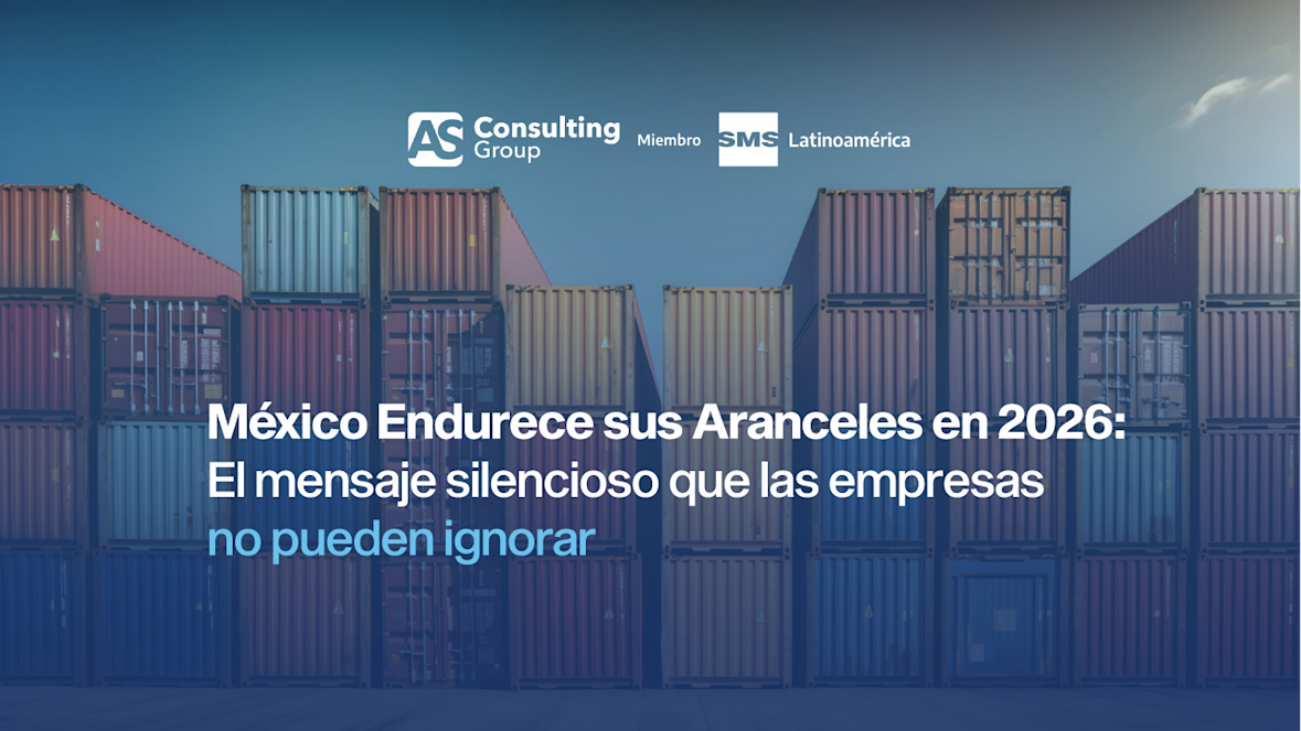 México endurece sus aranceles en 2026: el mensaje silencioso que las empresas no pueden ignorar