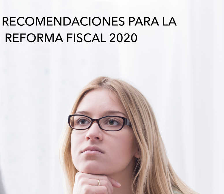 RECOMENDACIONES PARA LA REFORMA FISCAL 2020