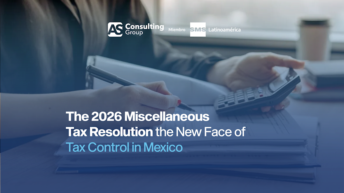 The 2026 Miscellaneous Tax Resolution and the New Face of Tax Control in Mexico