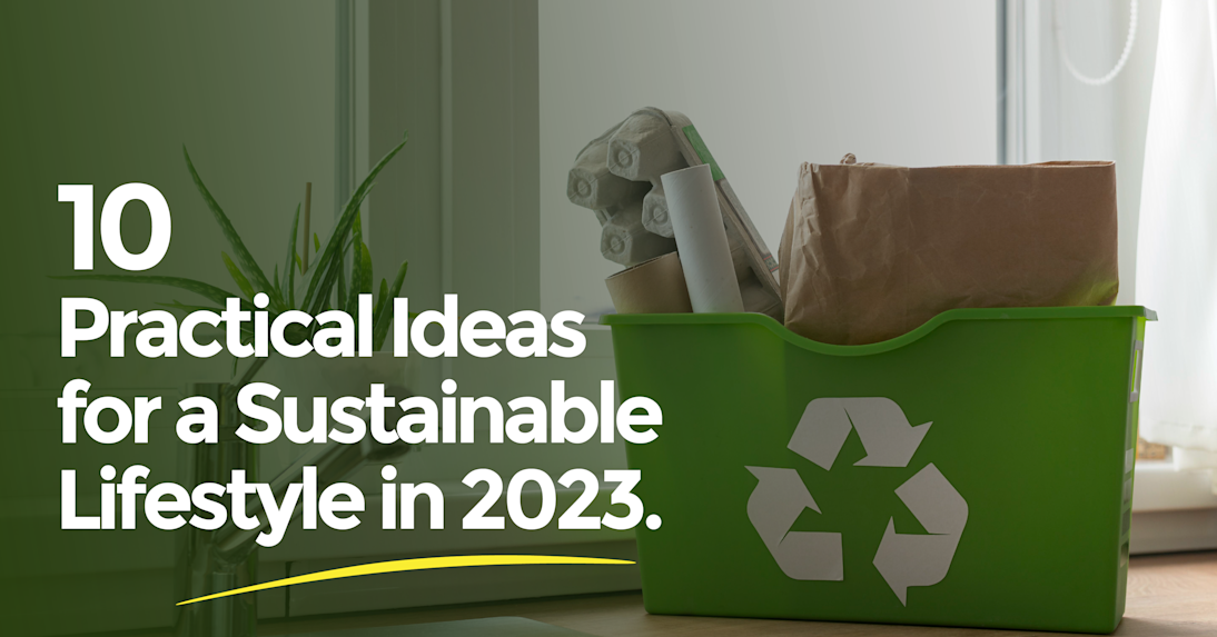 10 Practical Ideas for a Sustainable Lifestyle in 2023