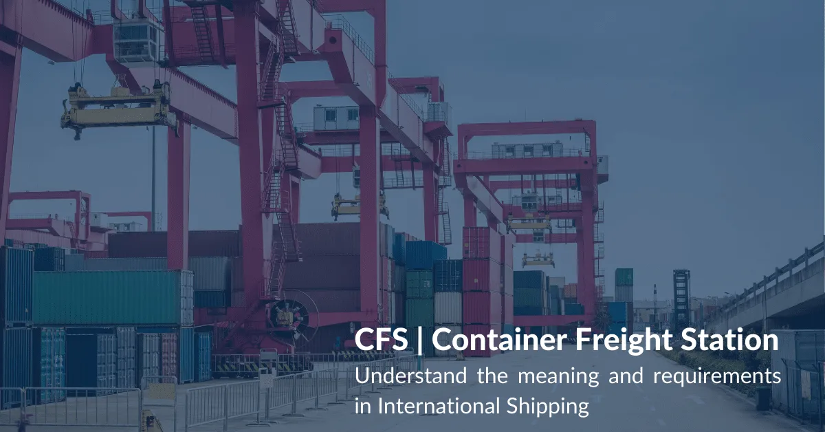 CFS Container Freight Station | Meaning, Role & Functions