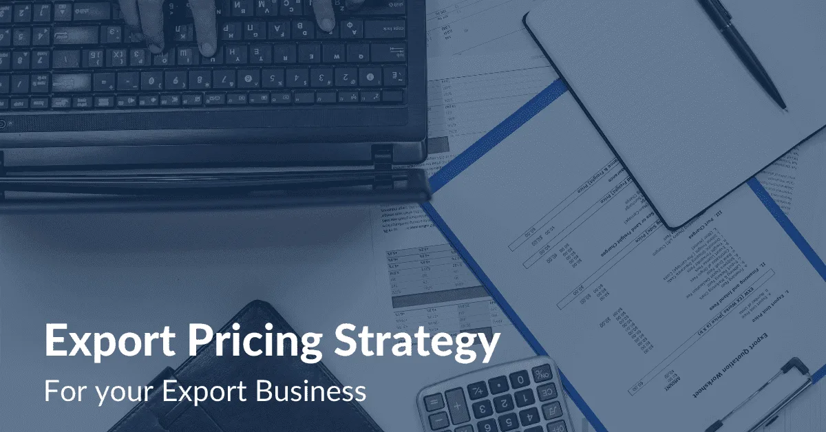 Export Pricing Strategy for your export business