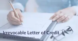 Irrevocable Letter of Credit | What is it & How does it work
