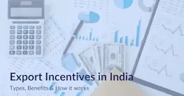 Export Incentives in India 2022 | Schemes, Benefits & Types