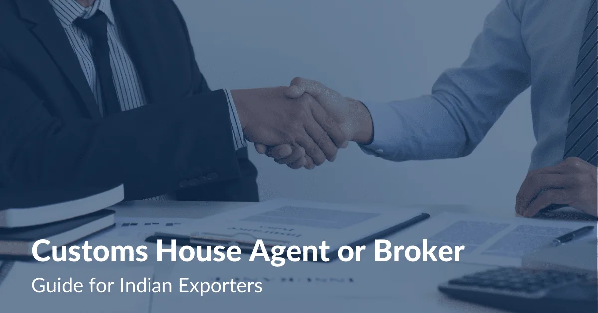 Customs House Agent or Broker: Guide for Indian Exporters