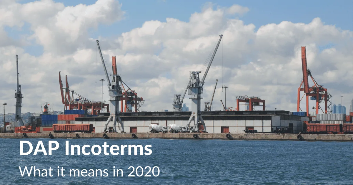 DAP (Delivered At Place) Incoterms in Shipping & Customs 