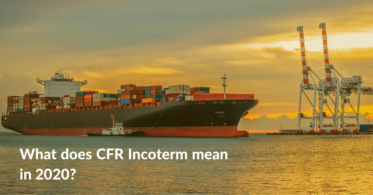 CFR Incoterms (Cost and Freight) - Duties, Obligations & Meaning
