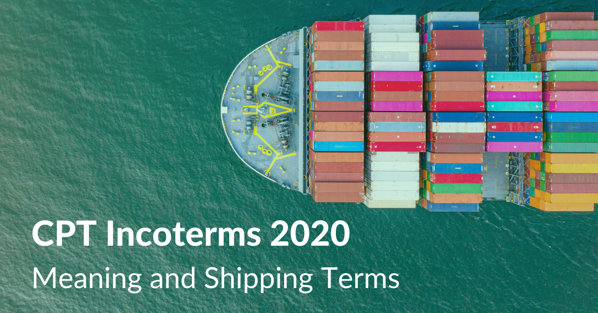 cpt-incoterms-2020-meaning-and-shipping-terms-drip-capital