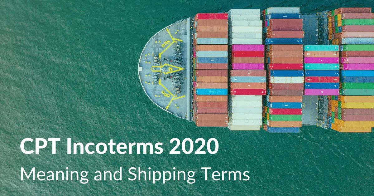 CPT Incoterms 2020 | Meaning and Shipping Terms