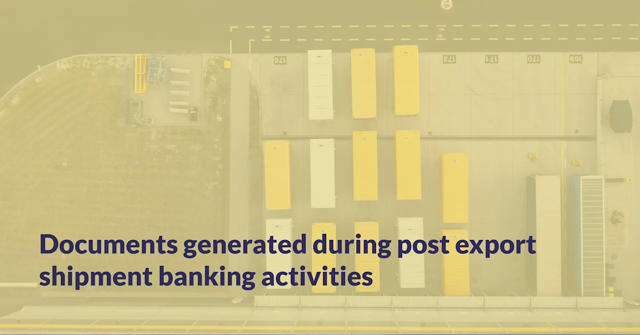 9 Documents Generated in Post Export Shipment Banking Activities