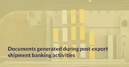 9 Documents Generated in Post Export Shipment Banking Activities