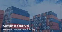 What is a Container Yard (CY) in Shipping & Logistics?