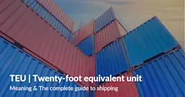 TEUs [Twenty Foot Equivalent] Containers in Shipping & Logistics 