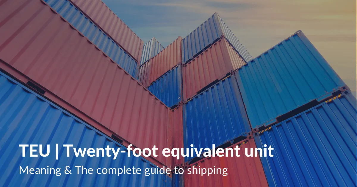 TEUs [Twenty Foot Equivalent] Containers in Shipping & Logistics 
