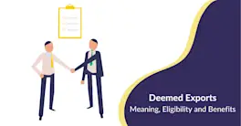 Deemed Exports | Meaning, Eligibility, and Benefits