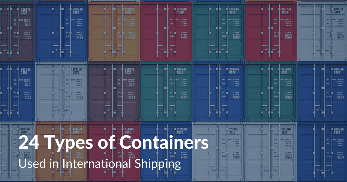 24 Types of Containers used in International Shipping Drip Capital