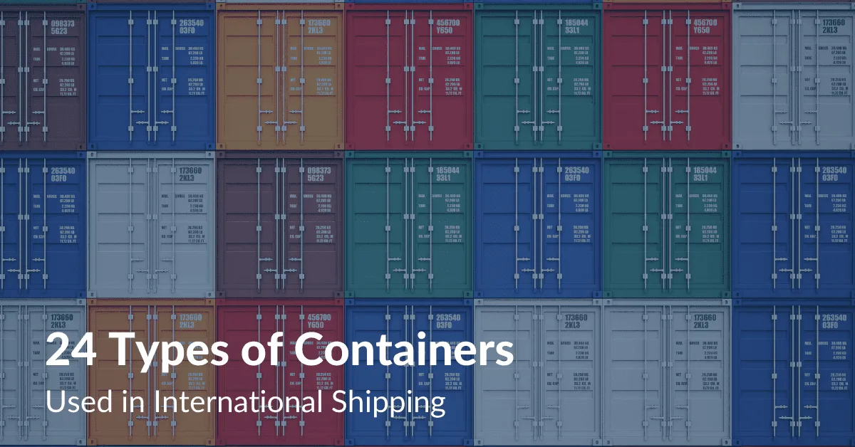 24 Types of Containers used in International Shipping